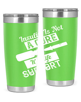 Insulin Is Not A Cure – It’S Life Support Style 24#- diabetes- Tumbler