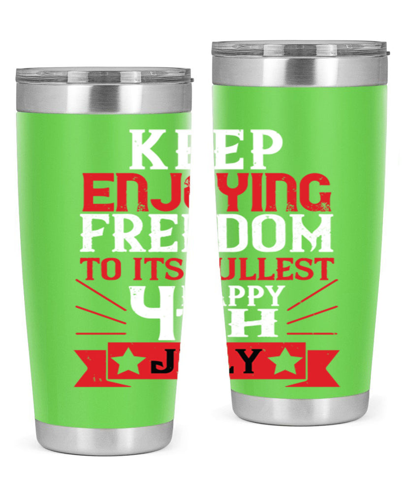 Keep enjoying freedom to its fullest Happy th Style 123#- Fourt Of July- Tumbler