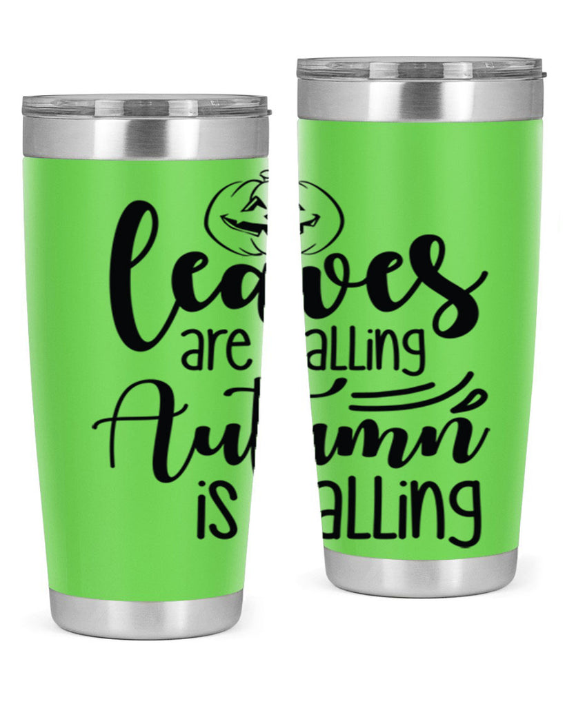 Leaves Are Falling Autumn Is Calling 393#- fall- Tumbler
