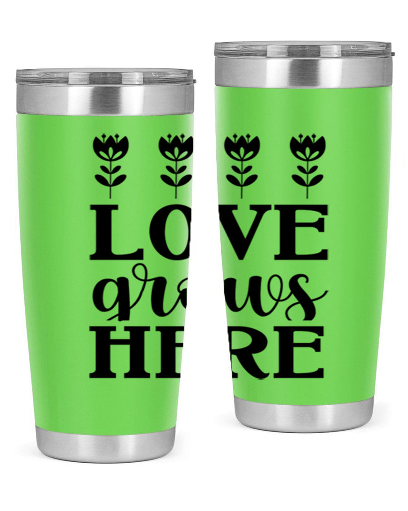 Love grows here  333#- spring- Tumbler