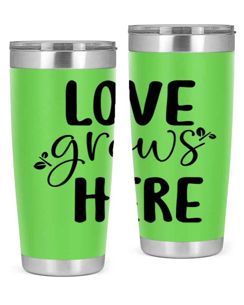Love grows here design  332#- spring- Tumbler
