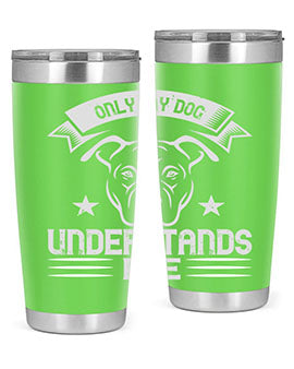 Only My Dog Understands me Style 151#- dog- Tumbler