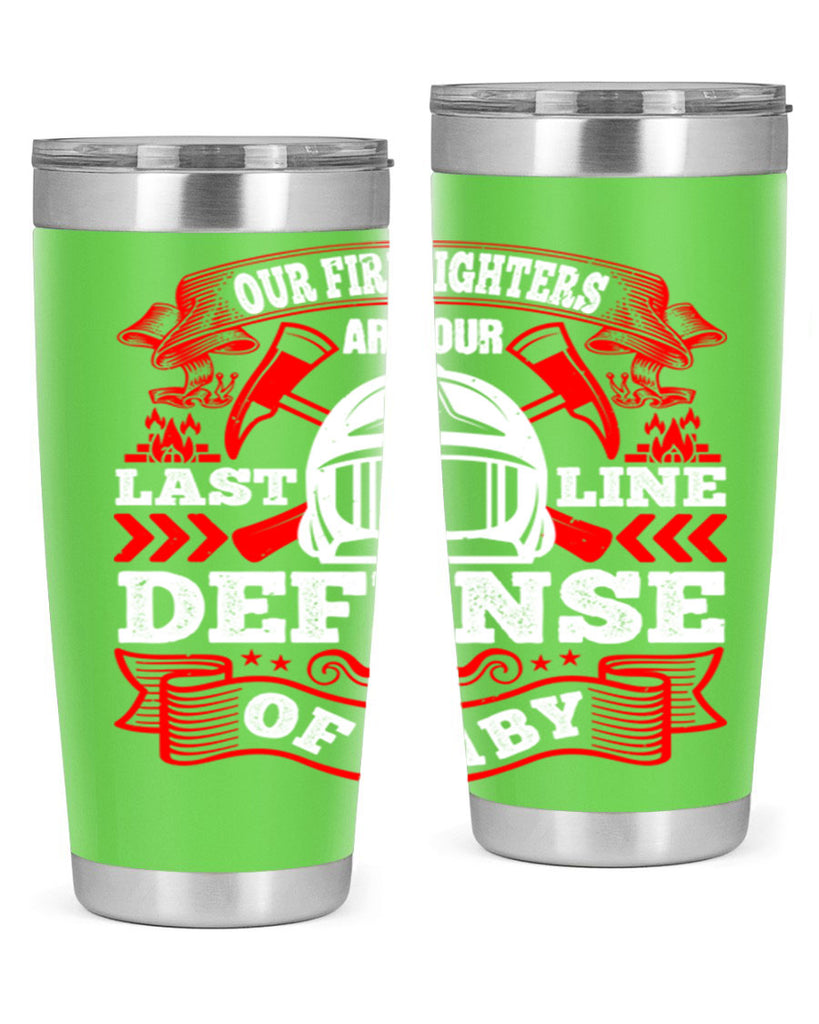 Our firefighters are our last line of defense baby Style 44#- fire fighter- tumbler