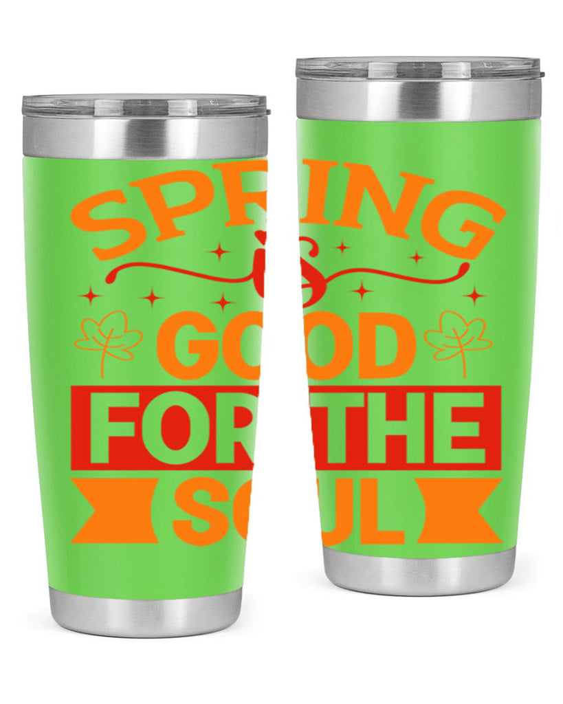 Spring is good for the soul 439#- spring- Tumbler