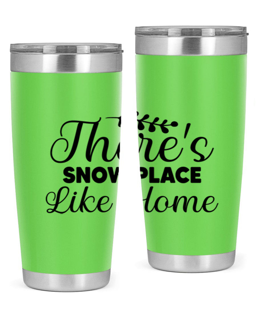 Theres Snow Place Like Home 405#- winter- Tumbler