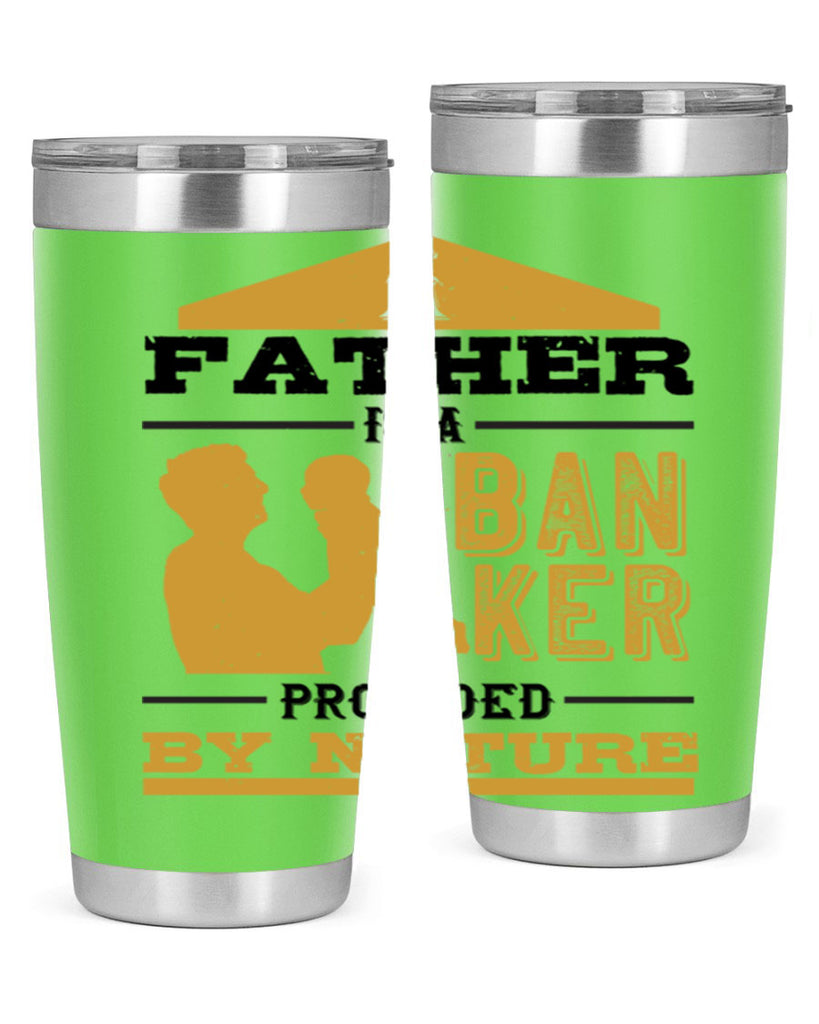 a father is a banker provided by nature 272#- fathers day- Tumbler
