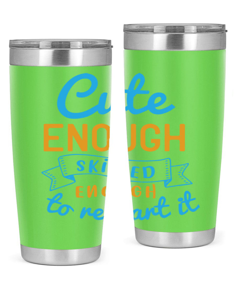 cute enough skilled enough to restart it Style 3#- medical- tumbler