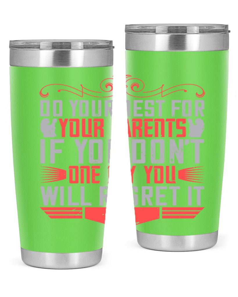 do your best for your parents if you don’t one day you will regret it 1#- Parents Day- Tumbler