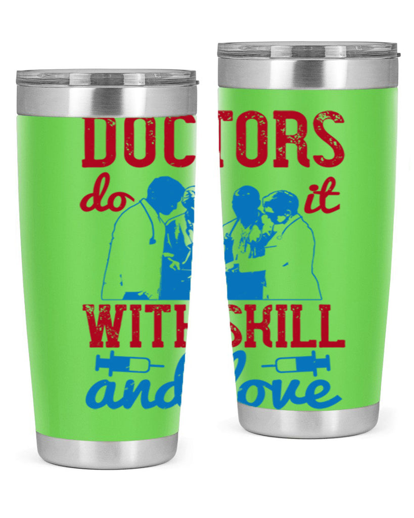 doctors do it with skill and love Style 2#- medical- tumbler