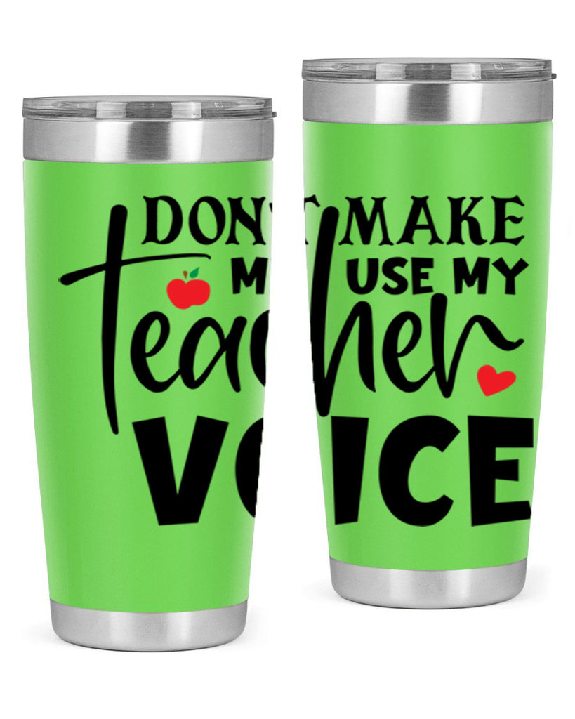 dont make me use my teacher voice Style 182#- teacher- tumbler