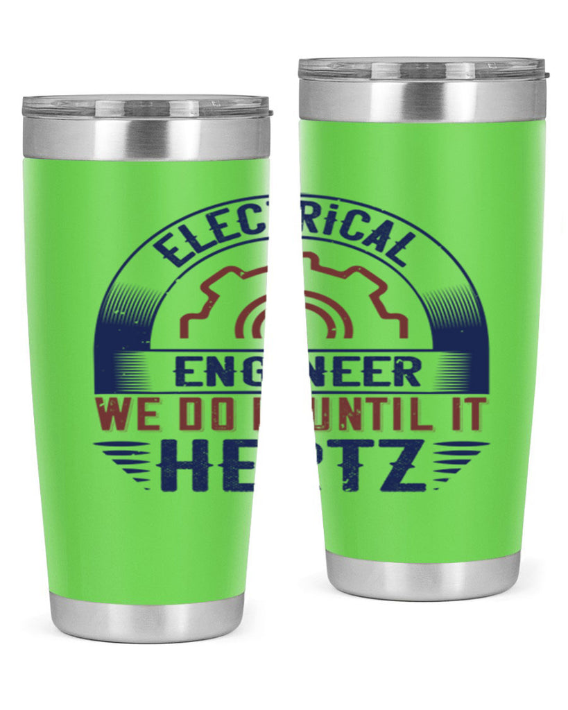 electrical engineer we do it until it hertz Style 69#- engineer- tumbler