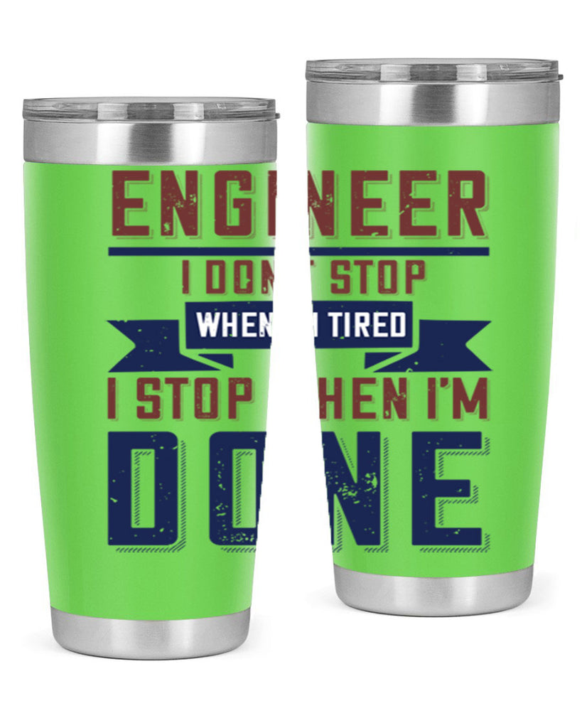 engineer i dont stop when im tired i stop when im done Style 65#- engineer- tumbler
