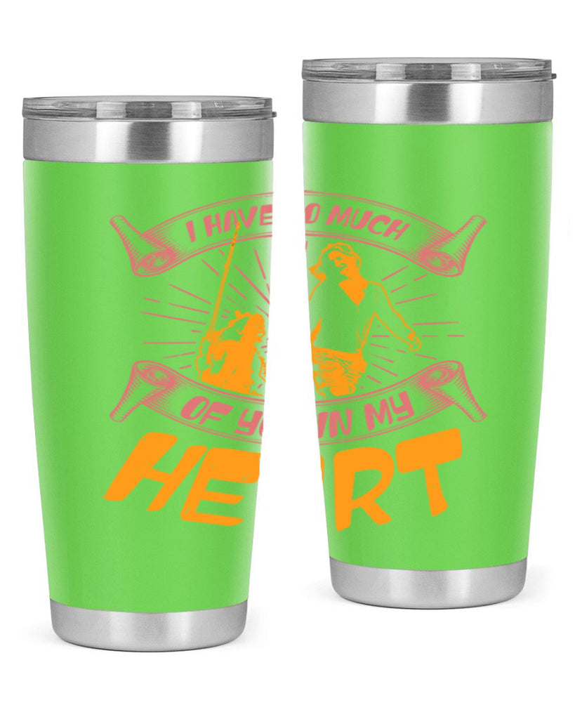 i have so much of you in my hart 64#- mothers day- Tumbler
