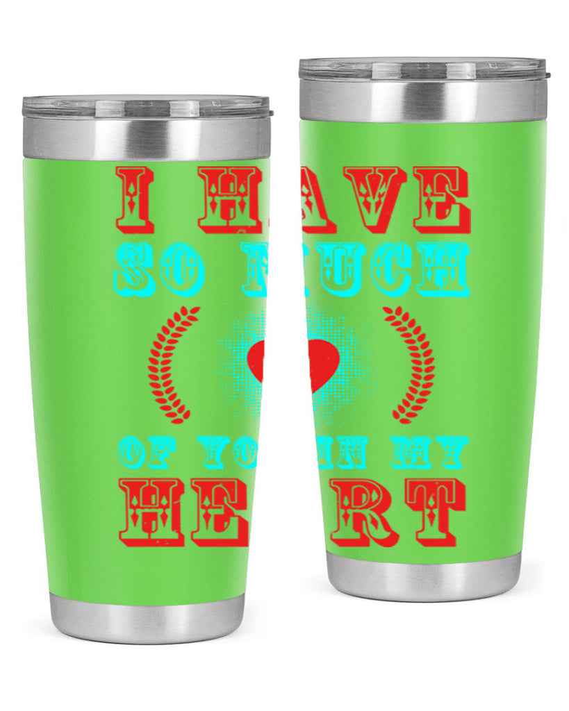 i have so much of you in my heart 66#- mothers day- Tumbler