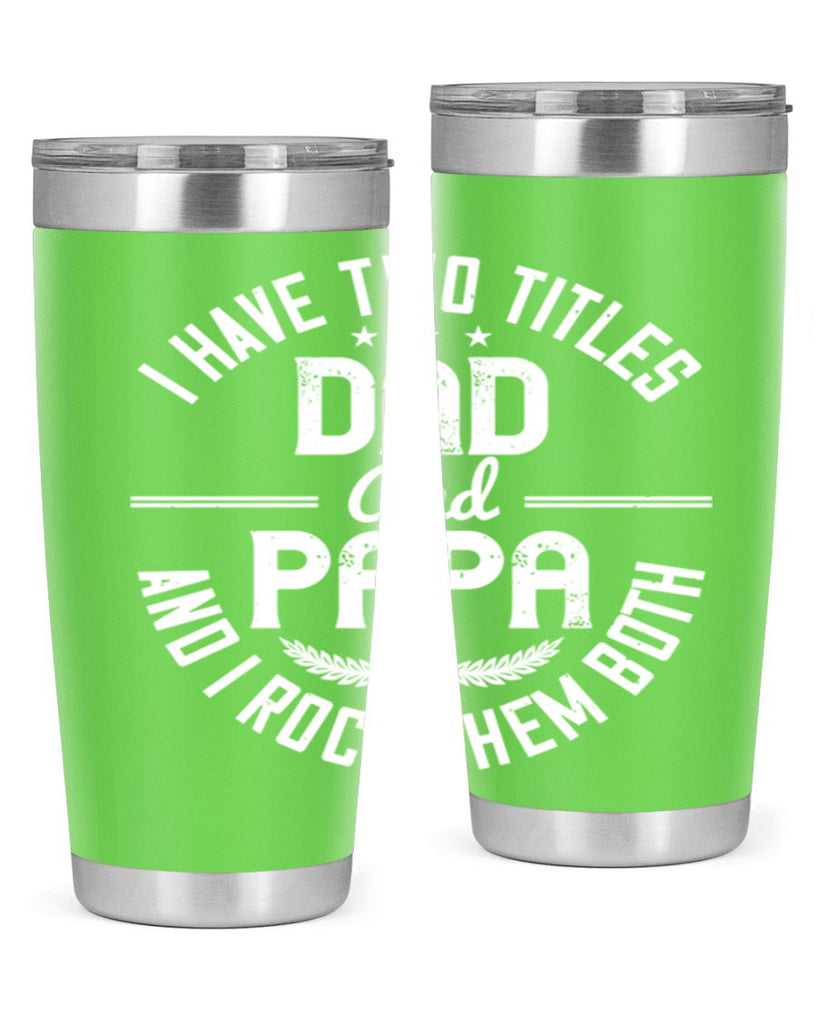 i have two titles dad and papa i rock them both 243#- fathers day- Tumbler