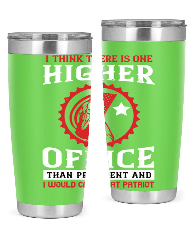 i think there is one higher office than president and i would call that patriot 58#- Veterns Day- Tumbler
