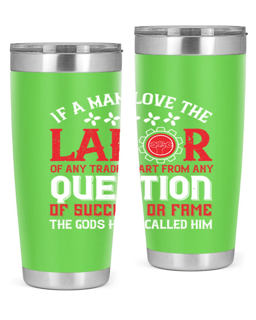 if a man love the labor of any trade apart from any question of success 36#- labor day- Tumbler