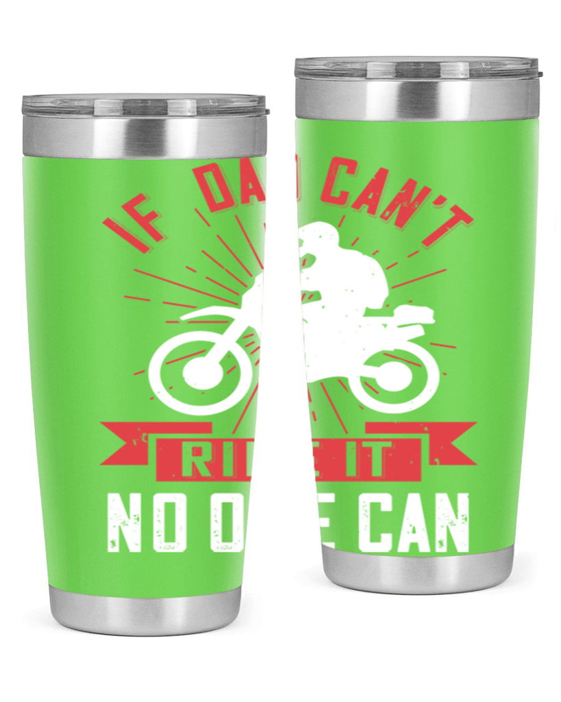 if dad cant ride it no one can 226#- fathers day- Tumbler