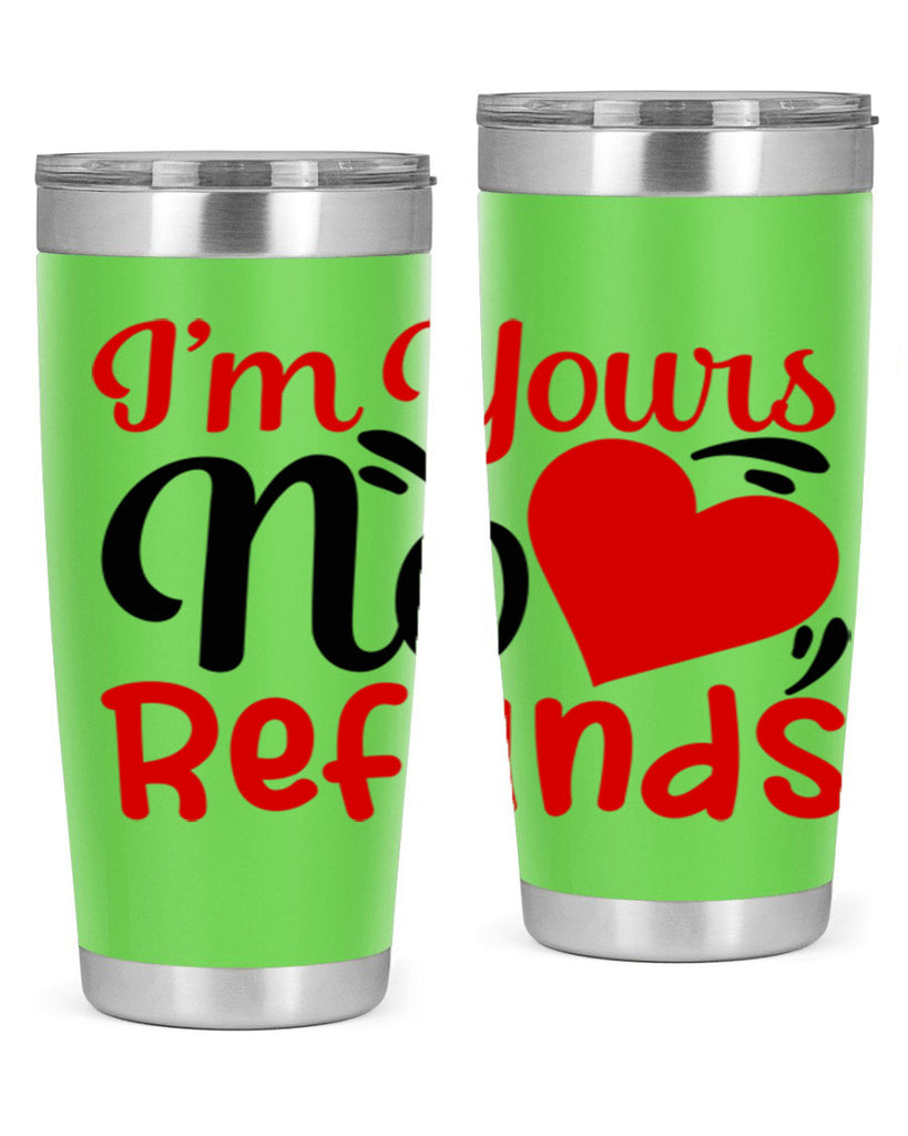 im yours no refunds 77#- valentines day- Tumbler
