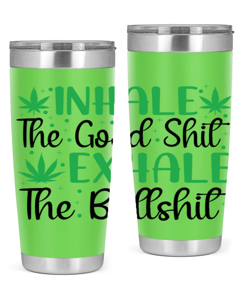 inhale the good stuff 152#- marijuana- Tumbler