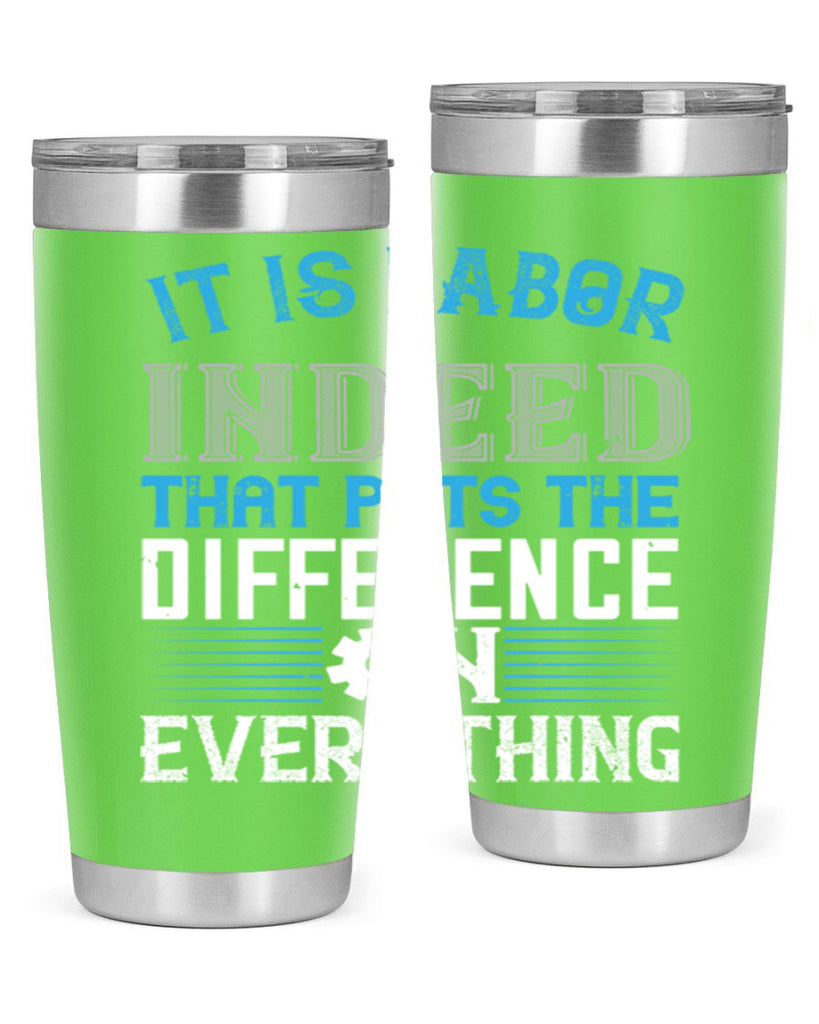 it is labor indeed that puts the difference on everything 34#- labor day- Tumbler