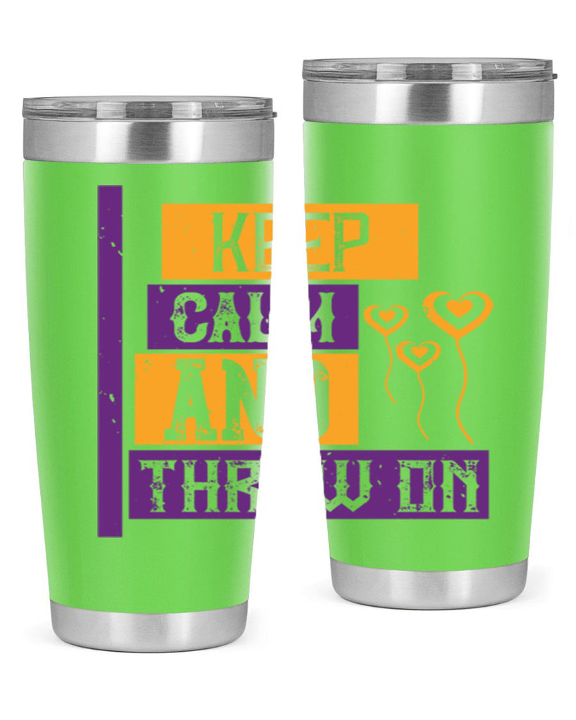 keep calm and throw on 55#- mardi gras- Tumbler