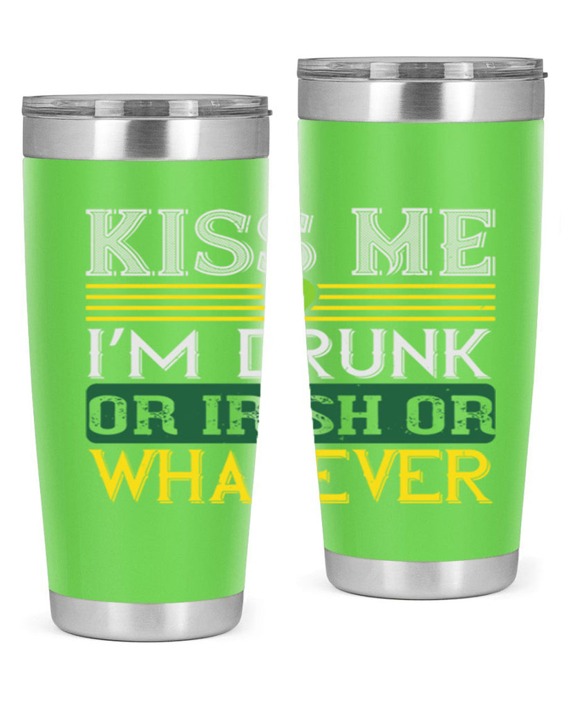 kiss me i’m drunk or irish or whatever Style 123#- St Patricks Day- Tumbler
