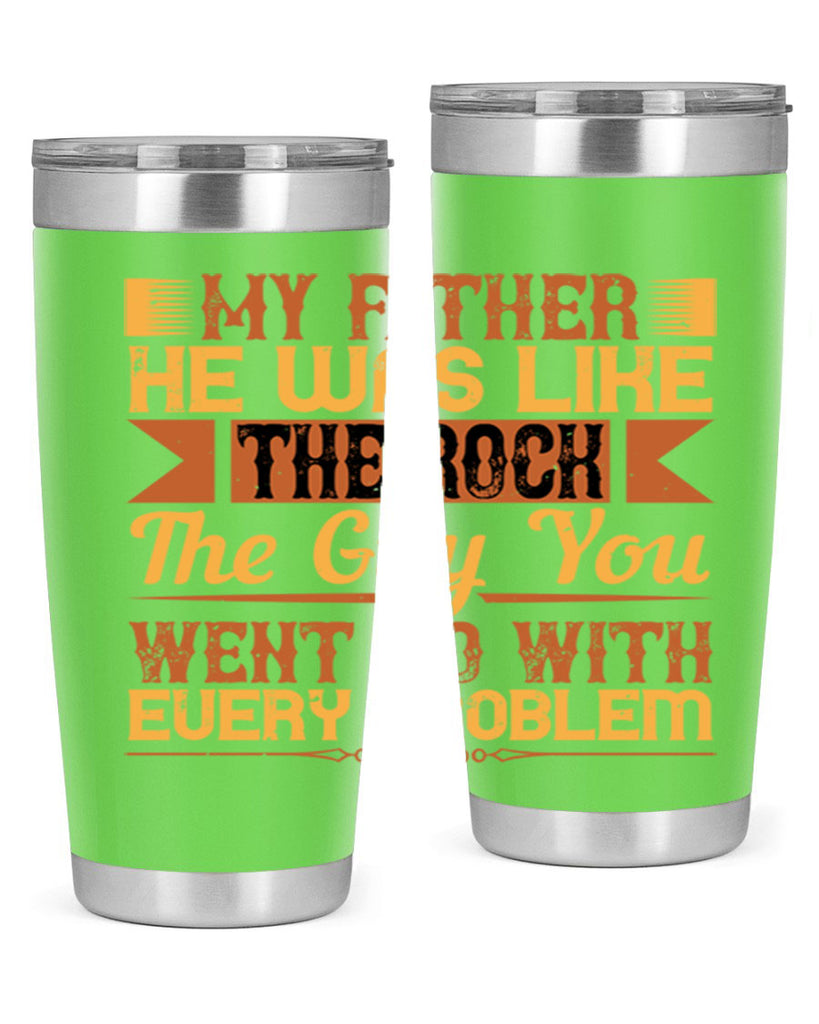 my father he was like the rock the guy you went to with every problem 38#- Parents Day- Tumbler