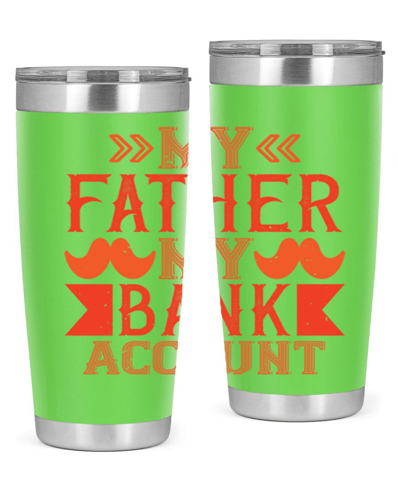 my father my bank account 177#- fathers day- Tumbler