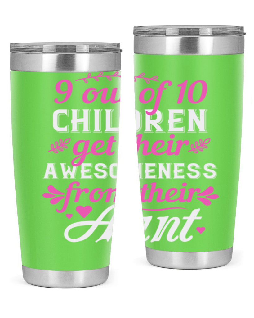 out of children get their awesomeness from their aunt Style 57#- aunt- Tumbler