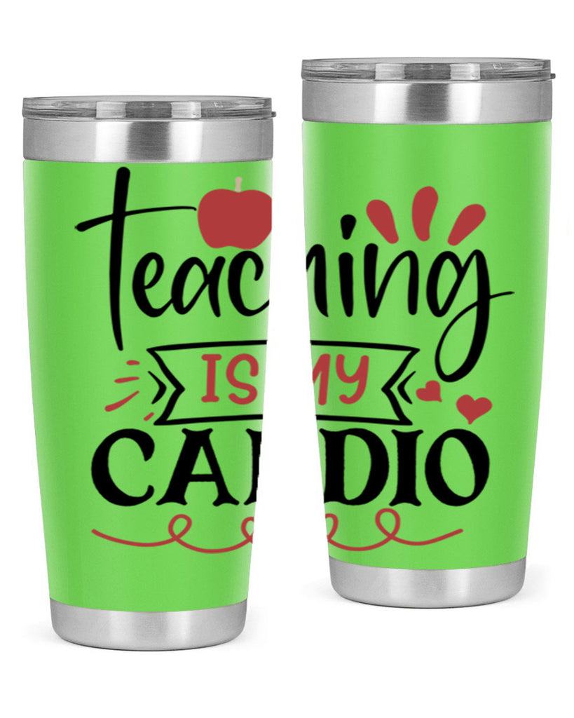 teaching is my cardio Style 128#- teacher- tumbler