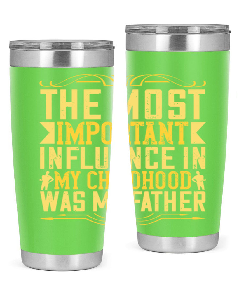 the most important influence in my childhood was my father 16#- Parents Day- Tumbler