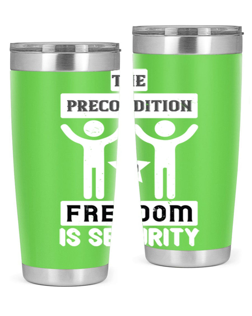 the precondition to freedom is security 28#- Veterns Day- Tumbler