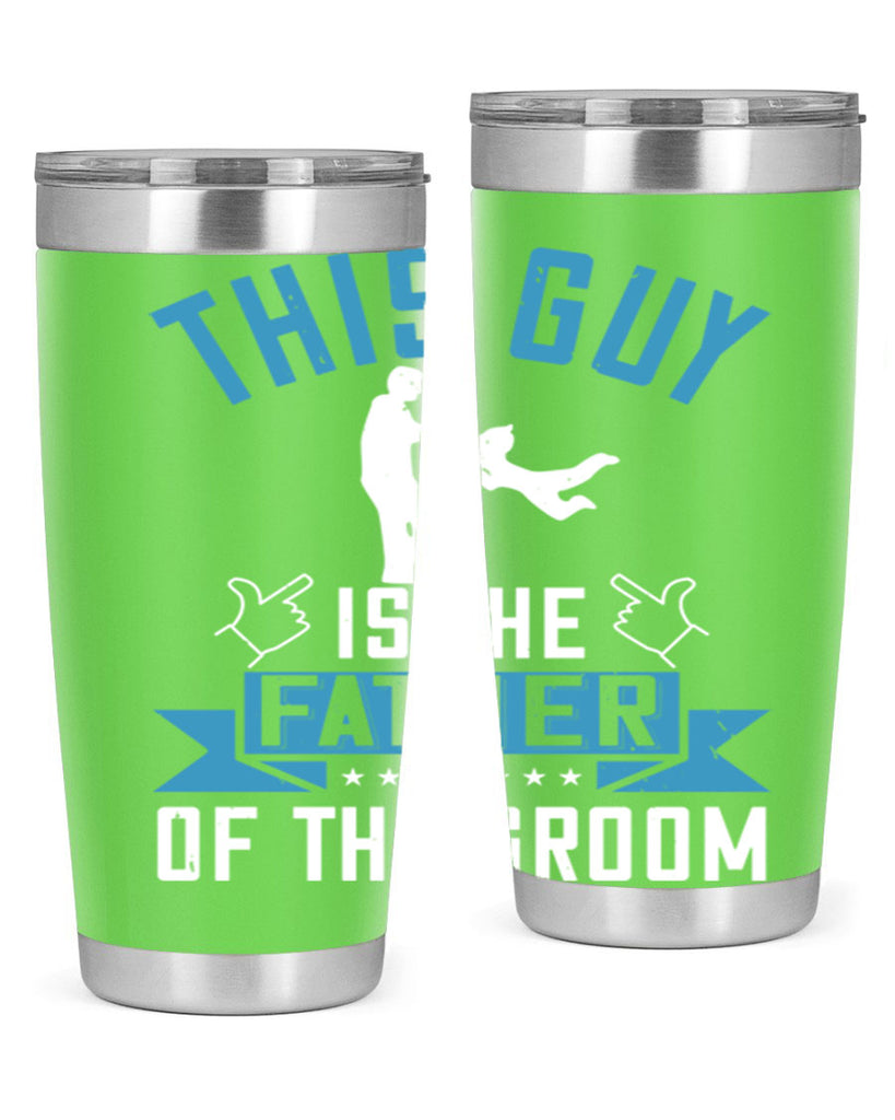 this guy is the father of the groom 158#- fathers day- Tumbler