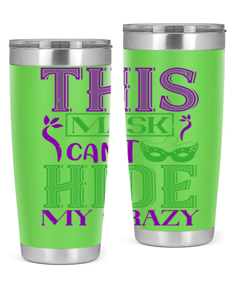 this mask can’t hide my crazy 35#- mardi gras- Tumbler