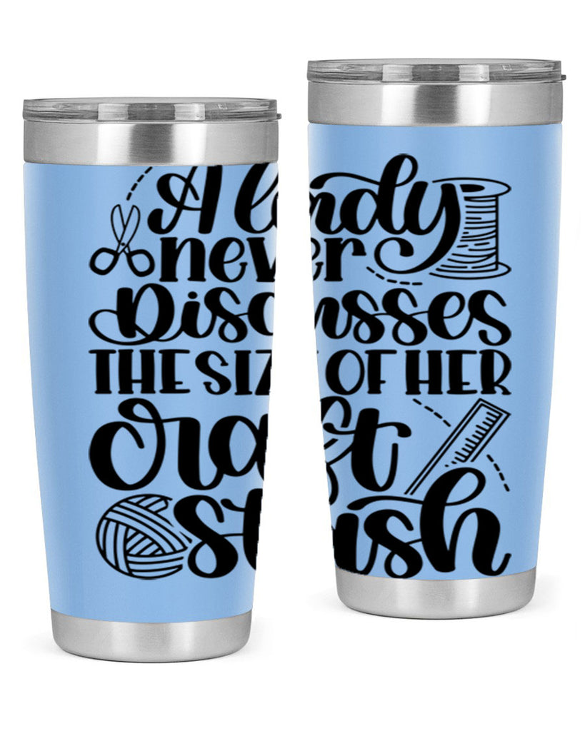 A Lady Never Discusses The Size Of Her Craft Stash 48#- crafting- Tumbler