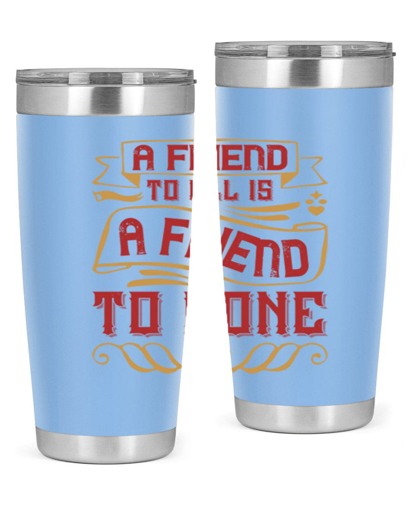 A friend to all is a friend to none Style 12#- Best Friend- Tumbler