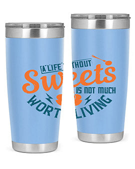 A life without sweets is not much worth living Style 50#- diabetes- Tumbler