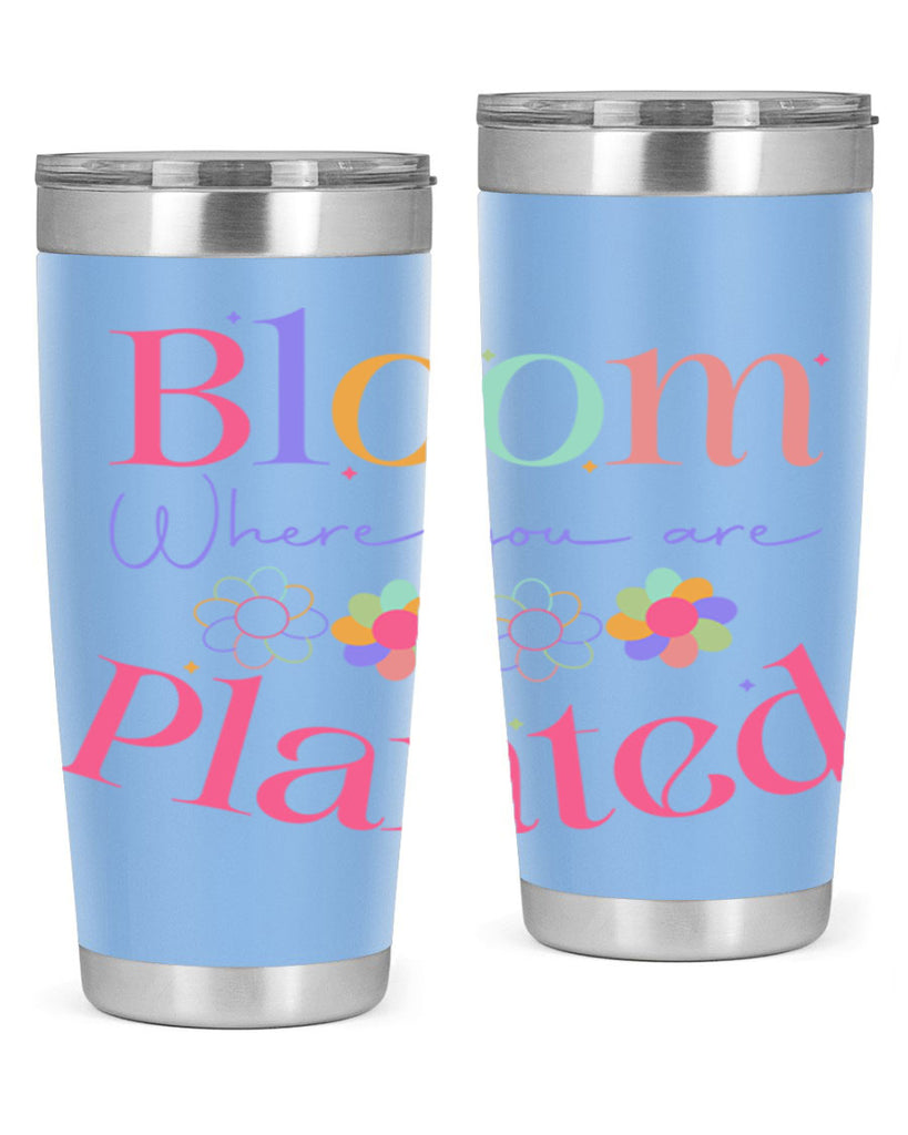 Bloom where you are planted77#- spring- Tumbler