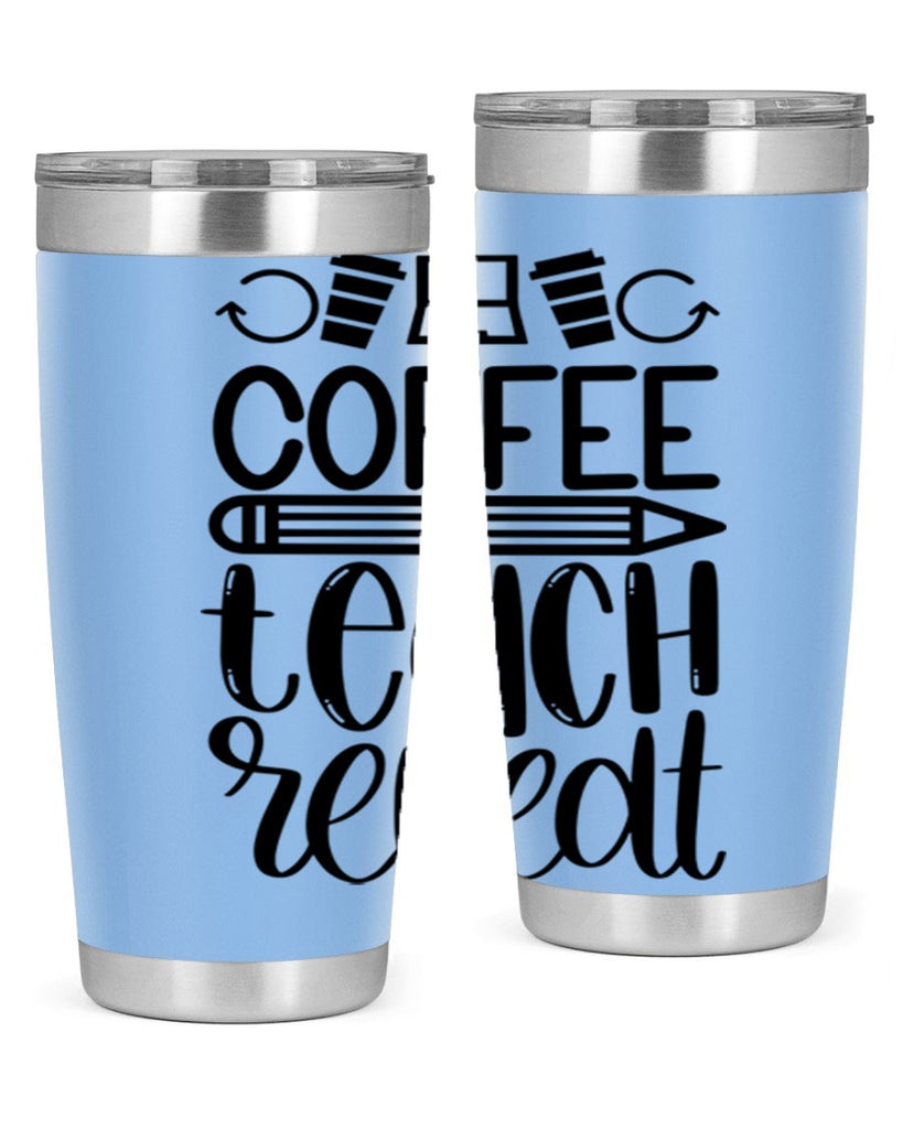 Coffee Teach Repeat Style 82#- teacher- tumbler