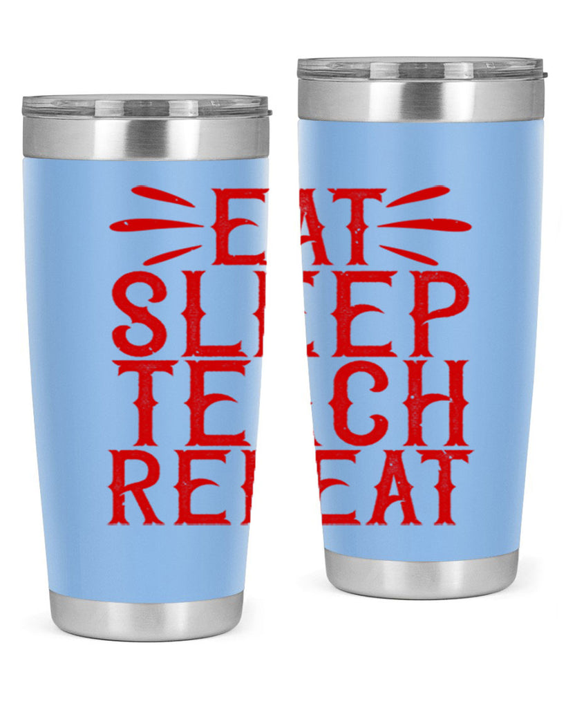 Eat Sleep Teach Repeat Style 106#- teacher- tumbler