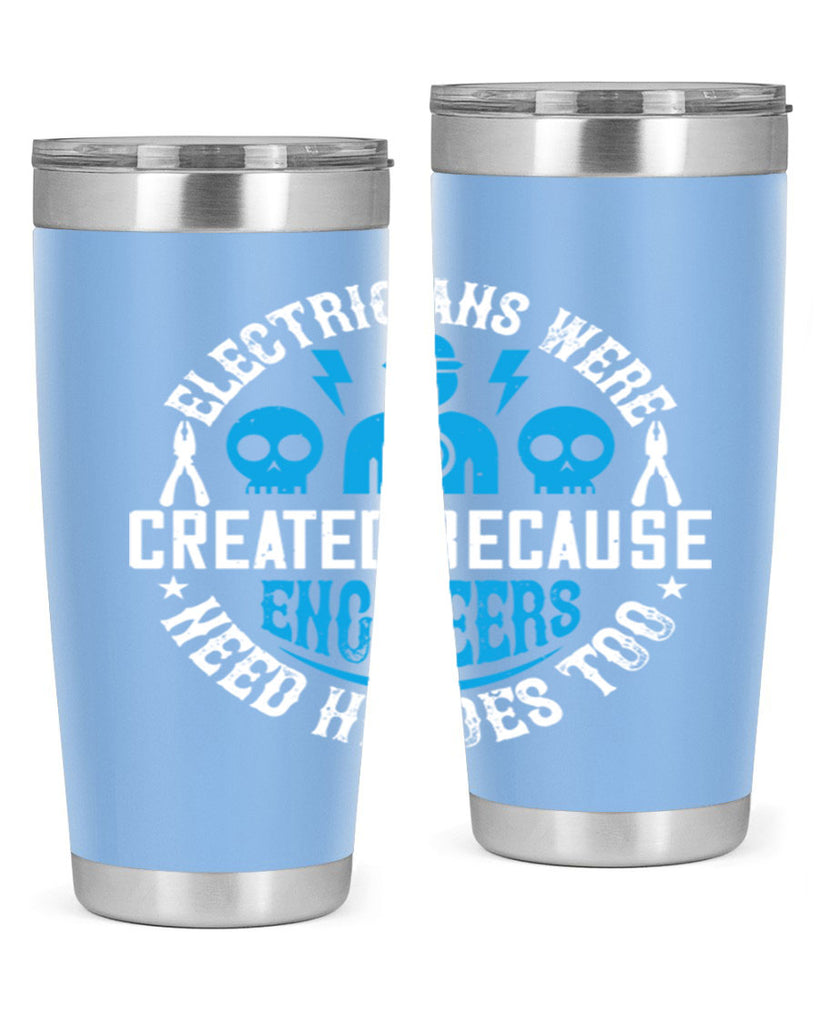 Electrician created because engineers need heroes too Style 55#- electrician- tumbler