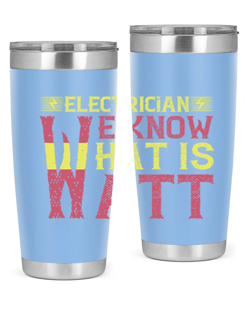 Electrician we know what is watt Style 53#- electrician- tumbler