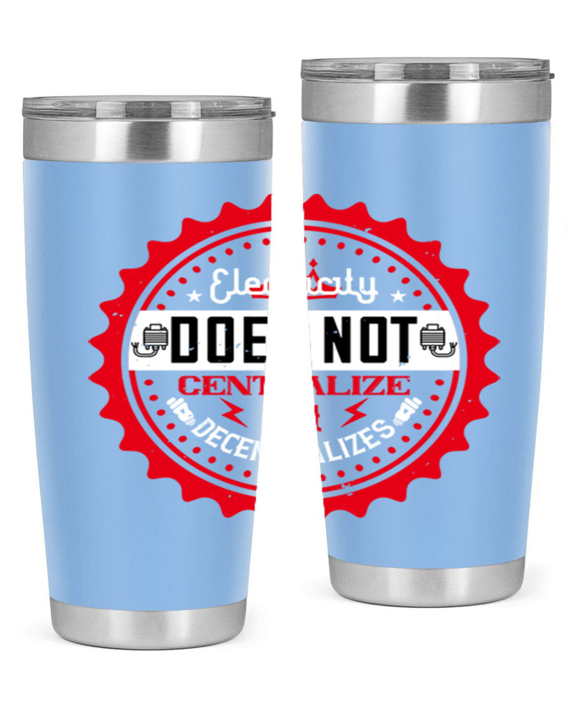 Electricity does not centralize but decentralizes Style 50#- electrician- tumbler