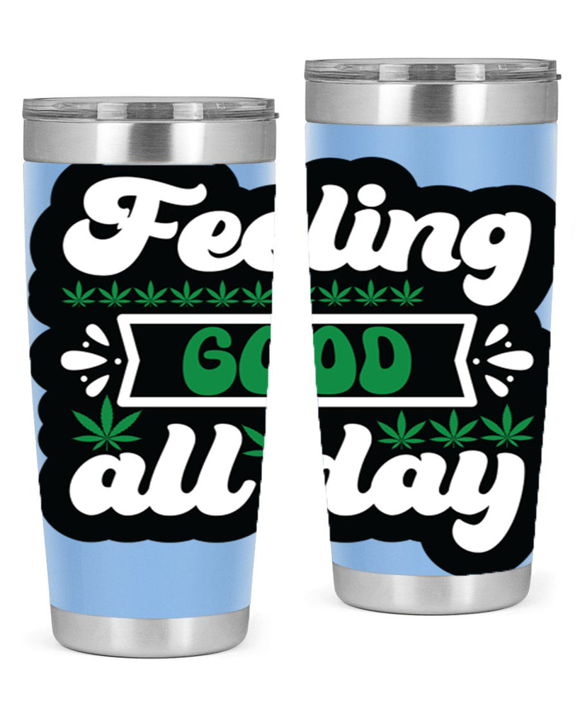 Feeling good all day 82#- marijuana- Tumbler