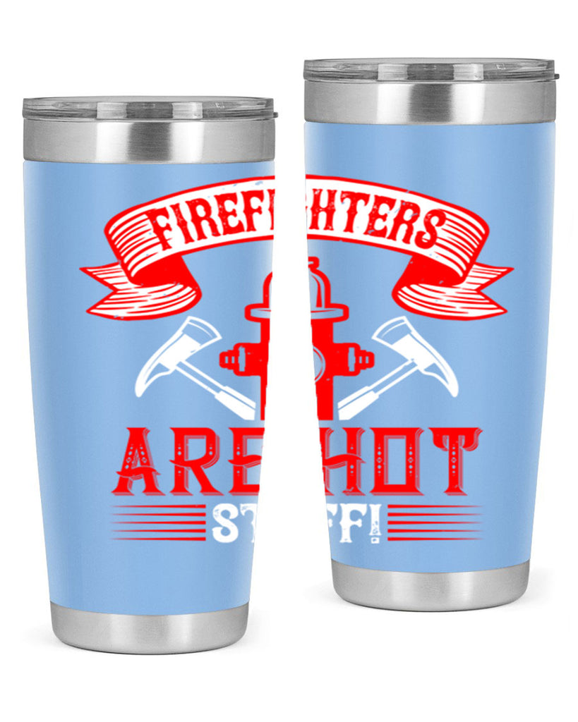 Firefighters are hot stuff Style 77#- fire fighter- tumbler