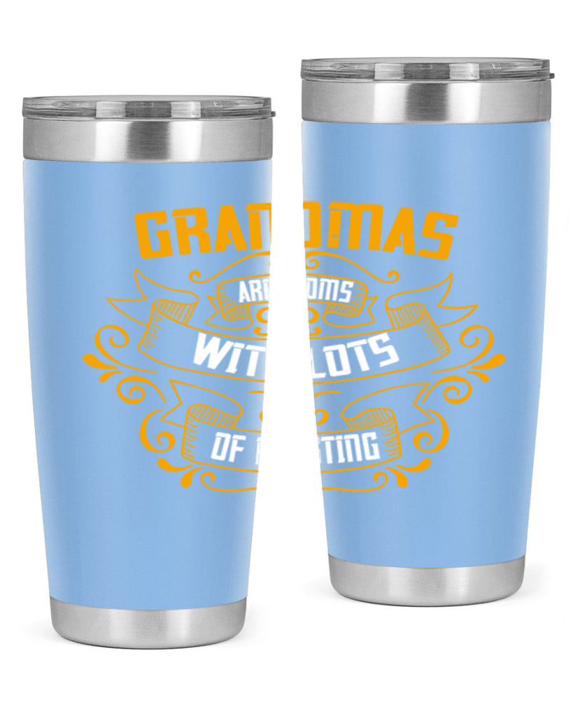 Grandmas are moms with lots of 87#- grandma - nana- Tumbler