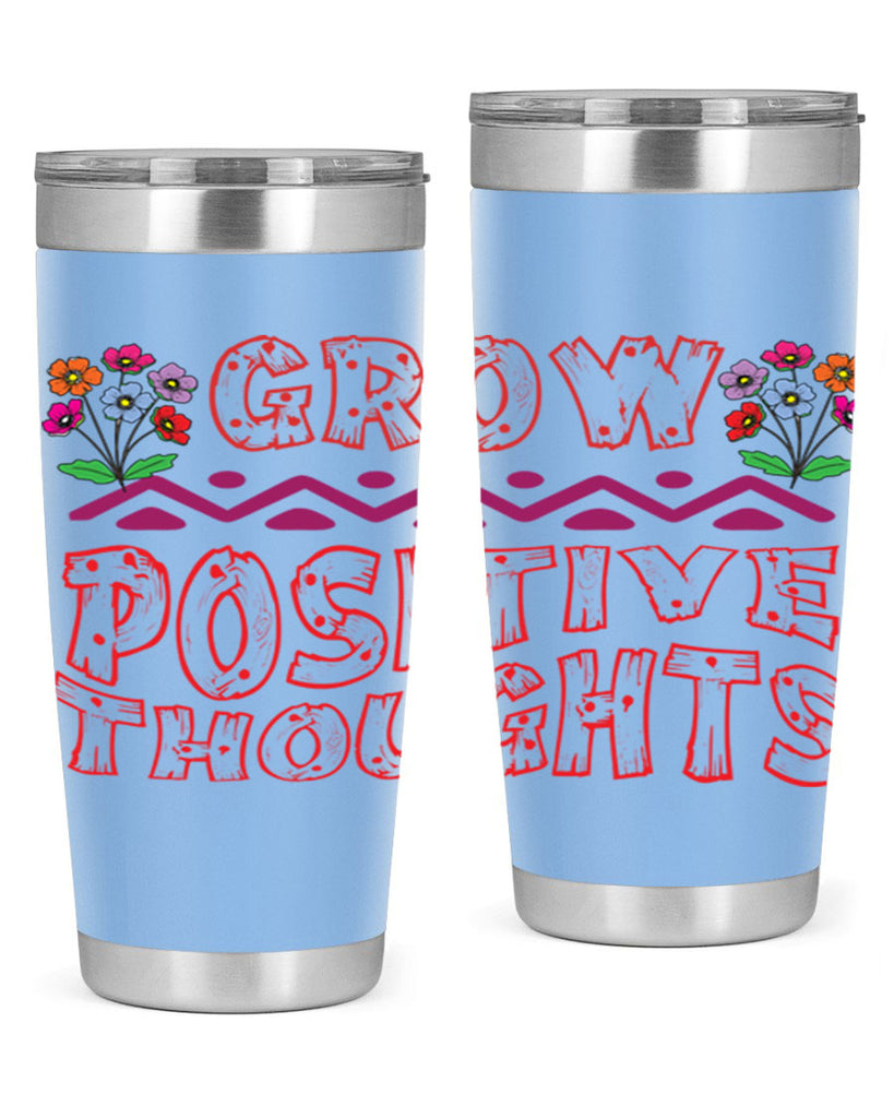 Grow positive thoughts  152#- spring- Tumbler