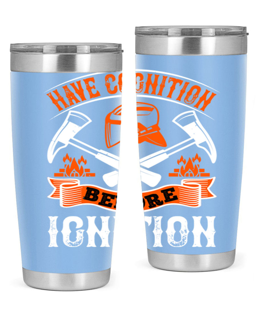 Have cognition before ignition Style 67#- fire fighter- tumbler