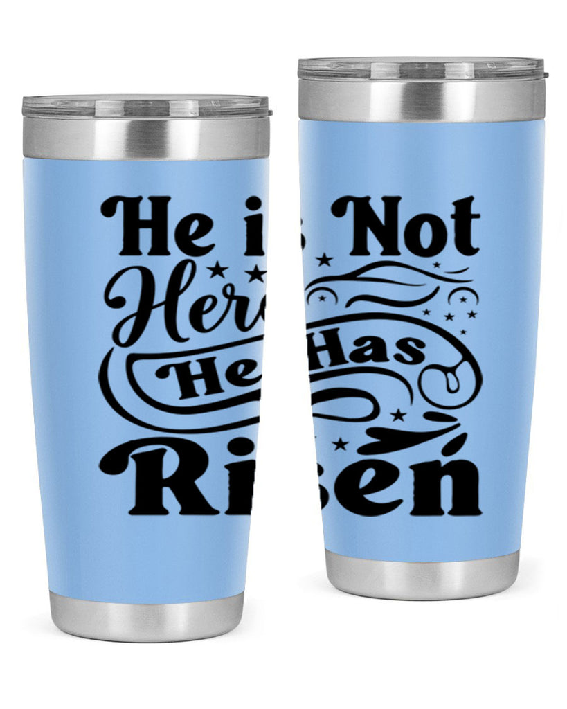 He Is Not Here He Has Risen 180#- spring- Tumbler